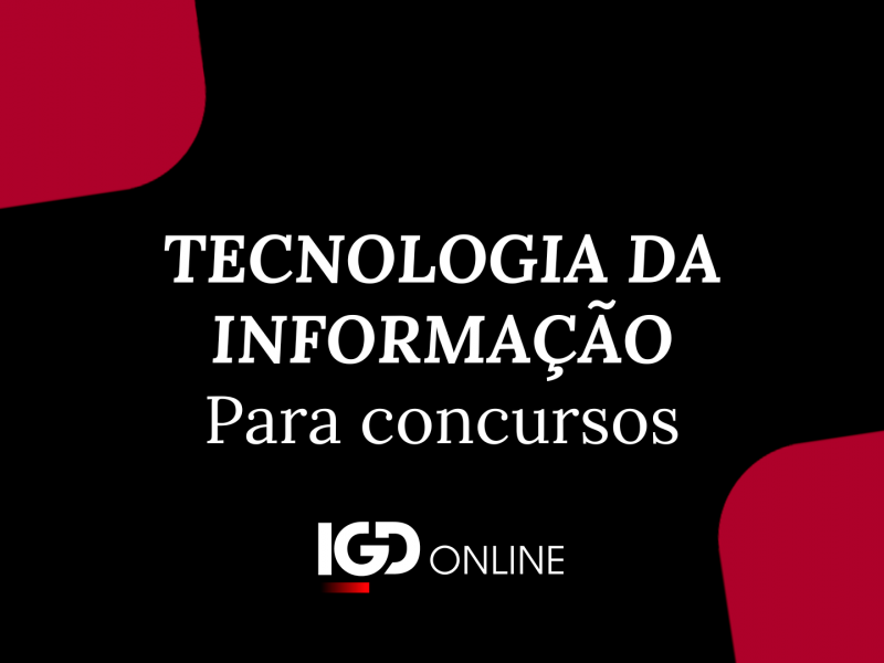 TECNOLOGIA DA INFORMAÇÃO PARA CONCURSOS