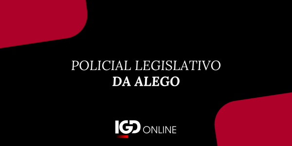 POLICIAL LEGISLATIVO DA ALEGO