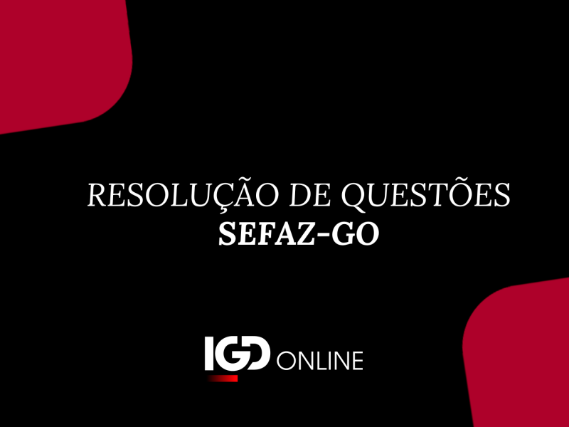RESOLUÇÃO DE QUESTÕES - SEFAZ GO